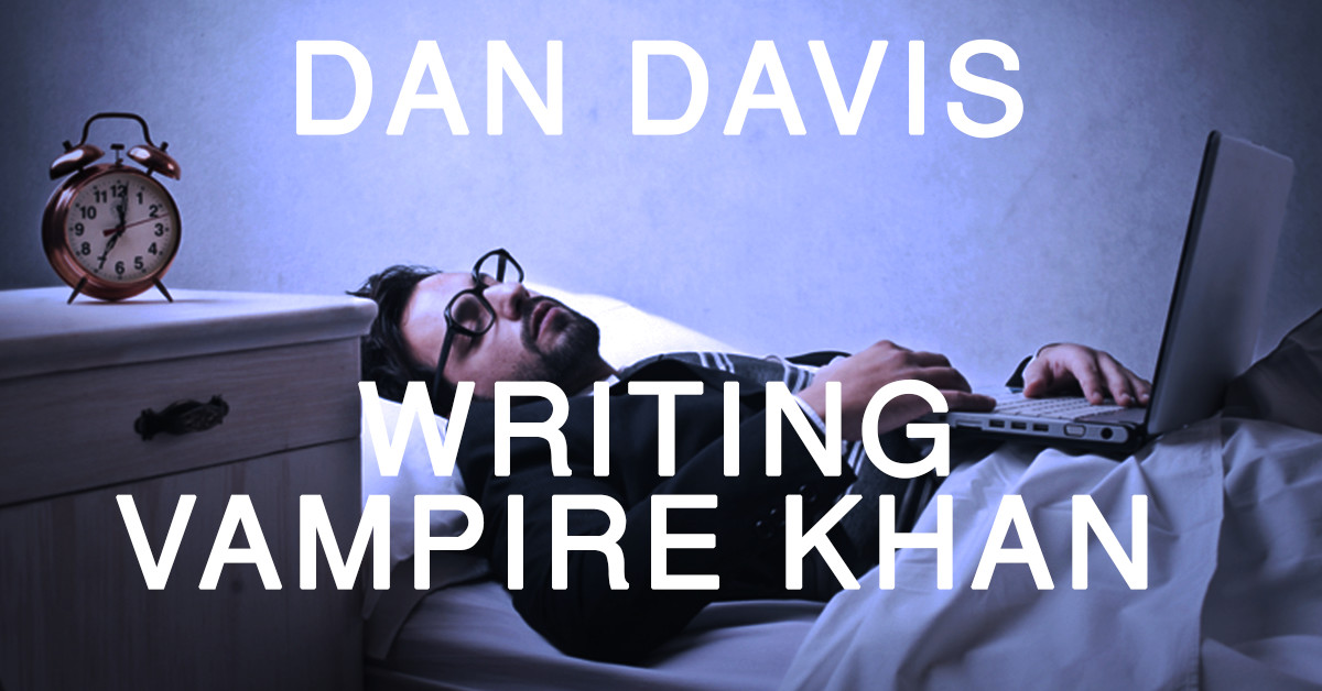 Vampire Khan – why are you writing so slowly?